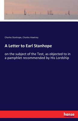 غلاف كتاب A Letter to Earl Stanhope:on the subject of the Test, as objected to in a pamphlet recommended by His Lordship