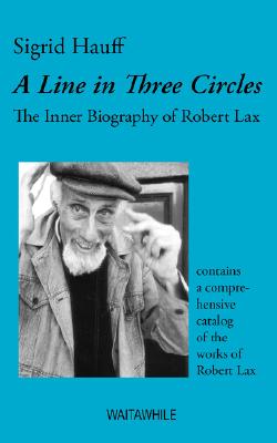 A Line in Three Circles:The Inner Biography of Robert Lax