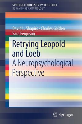 Retrying Leopold and Loeb : A Neuropsychological Perspective