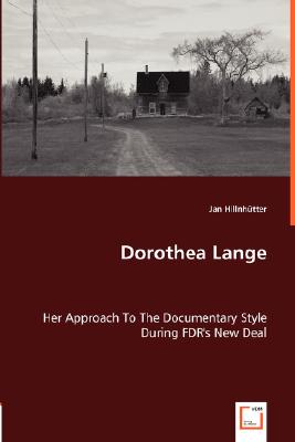 Dorothea Lange - Her Approach To The Documentary Style During FDR
