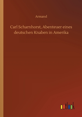 غلاف كتاب Carl Scharnhorst, Abenteuer eines deutschen Knaben in Amerika