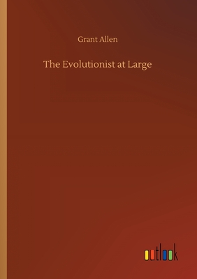 The Evolutionist at Large