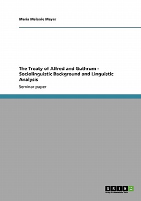 The Treaty of Alfred and Guthrum - Sociolinguistic Background and Linguistic Analysis