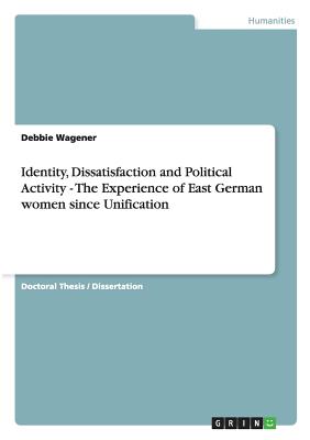 غلاف كتاب Identity, Dissatisfaction and Political Activity - The Experience of East German women since Unification