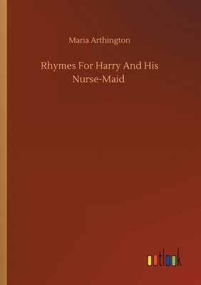 غلاف كتاب Rhymes For Harry And His Nurse-Maid