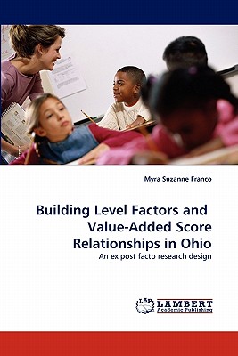غلاف كتاب Building Level Factors and  Value-Added Score Relationships in Ohio