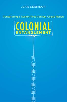غلاف كتاب Colonial Entanglement: Constituting a Twenty-First-Century Osage Nation