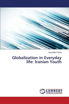 غلاف كتاب Globalization in Everyday life: Iranian Youth