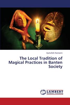 غلاف كتاب The Local Tradition of Magical Practices in Banten Society