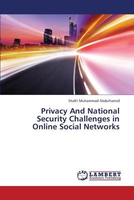 Privacy and National Security Challenges in Online Social Networks