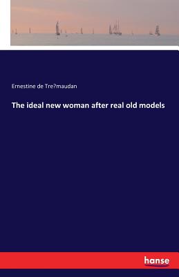 غلاف كتاب The ideal new woman after real old models