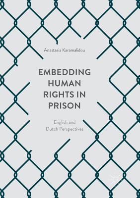 Embedding Human Rights in Prison : English and Dutch Perspectives