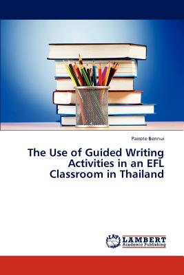 غلاف كتاب The Use of Guided Writing Activities in an Efl Classroom in Thailand