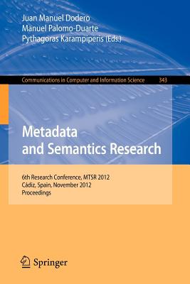 Metadata and Semantics Research : 6th Research Conference, MTSR 2012, Cلdiz, Spain, November 28-30, 2012. Proceedings