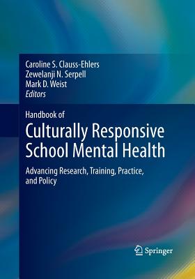 Handbook of Culturally Responsive School Mental Health : Advancing Research, Training, Practice, and Policy