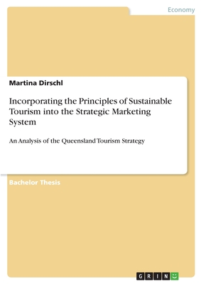Incorporating the Principles of Sustainable Tourism into the Strategic Marketing System:An Analysis of the Queensland Tourism Strategy