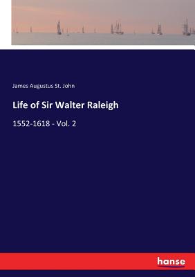 غلاف كتاب Life of Sir Walter Raleigh:1552-1618 - Vol. 2