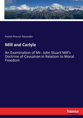 Mill and Carlyle:An Examination of Mr. John Stuart Mill