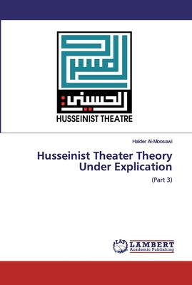غلاف كتاب Husseinist Theater Theory Under Explication