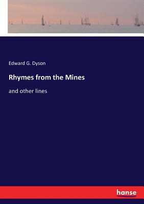 Rhymes from the Mines:and other lines