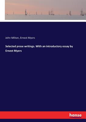 Selected prose writings. With an introductory essay by Ernest Myers