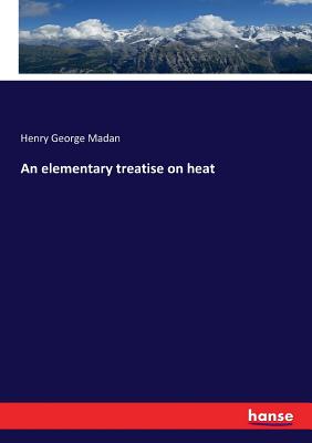 An elementary treatise on heat