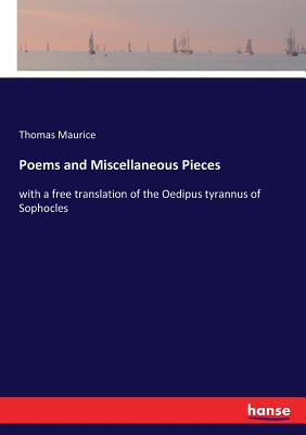 Poems and Miscellaneous Pieces:with a free translation of the Oedipus tyrannus of Sophocles