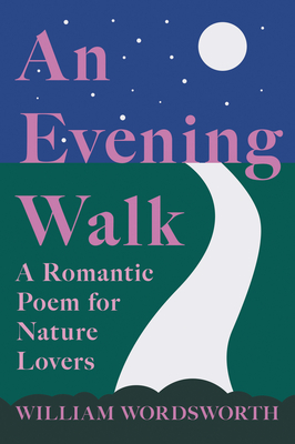 An Evening Walk - A Romantic Poem for Nature Lovers: Including Notes from 