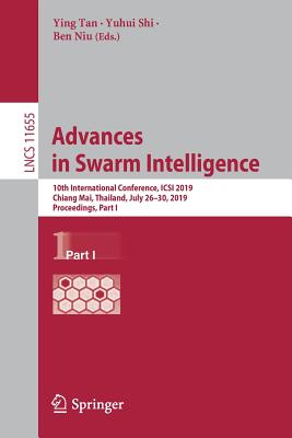 Advances in Swarm Intelligence : 10th International Conference, ICSI 2019, Chiang Mai, Thailand, July 26-30, 2019, Proceedings, Part I