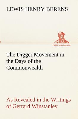 غلاف كتاب The Digger Movement in the Days of the Commonwealth As Revealed in the Writings of Gerrard Winstanley, the Digger, Mystic and Rationalist, Communist a