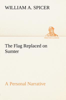 غلاف كتاب The Flag Replaced on Sumter A Personal Narrative