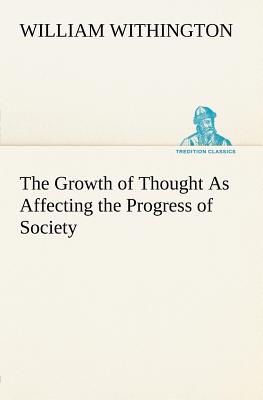 غلاف كتاب The Growth of Thought As Affecting the Progress of Society