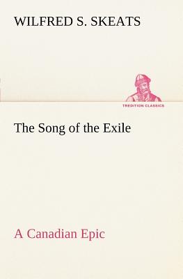 غلاف كتاب The Song of the Exile-A Canadian Epic