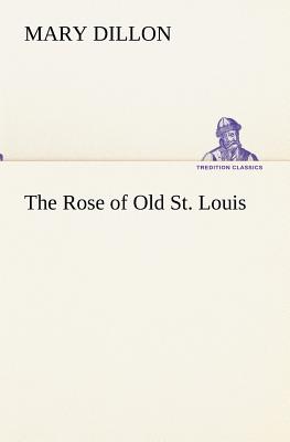 غلاف كتاب The Rose of Old St. Louis