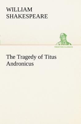 The Tragedy of Titus Andronicus