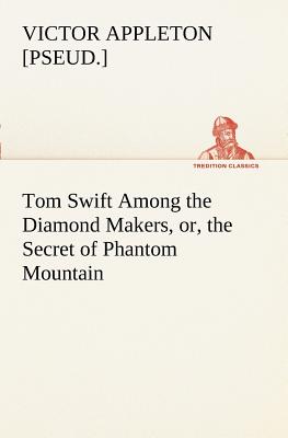 غلاف كتاب Tom Swift Among the Diamond Makers, or, the Secret of Phantom Mountain