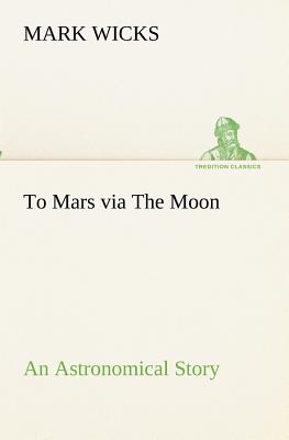 غلاف كتاب To Mars via The Moon An Astronomical Story