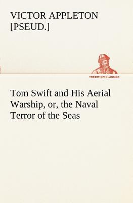 غلاف كتاب Tom Swift and His Aerial Warship, or, the Naval Terror of the Seas