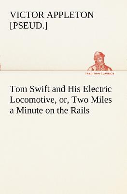 غلاف كتاب Tom Swift and His Electric Locomotive, or, Two Miles a Minute on the Rails