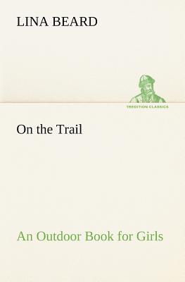 غلاف كتاب On the Trail An Outdoor Book for Girls