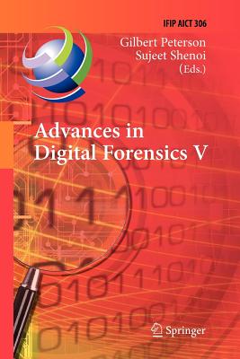 غلاف كتاب Advances in Digital Forensics V : Fifth IFIP WG 11.9 International Conference on Digital Forensics, Orlando, Florida, USA, January 26-28, 2009, Revise