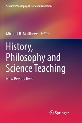 History, Philosophy and Science Teaching : New Perspectives