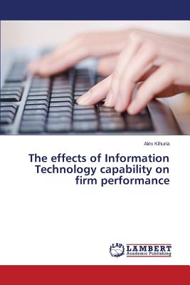The effects of Information Technology capability on firm performance