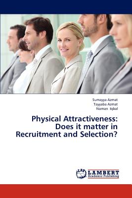 غلاف كتاب Physical Attractiveness: Does It Matter in Recruitment and Selection?