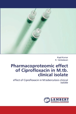 Pharmacoproteomic effect of Ciprofloxacin  in  M.tb. clinical isolate