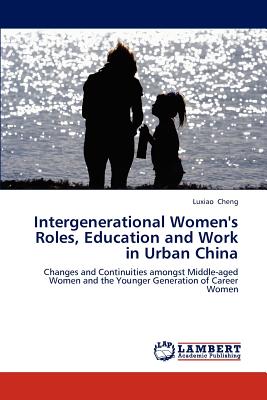 غلاف كتاب Intergenerational Women's Roles, Education and Work in Urban China
