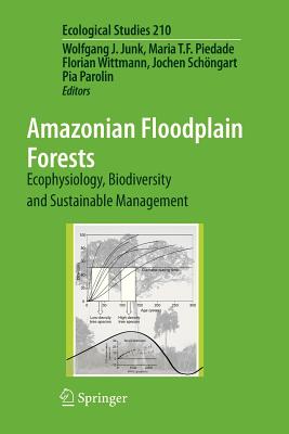 Amazonian Floodplain Forests : Ecophysiology, Biodiversity and Sustainable Management