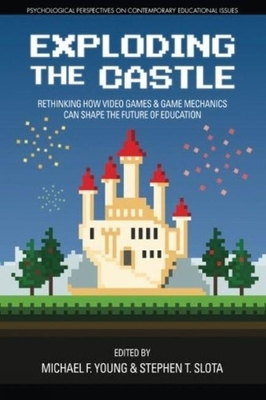 غلاف كتاب Exploding the Castle:  Rethinking How Video Games & Game Mechanics  Can Shape the Future of Education