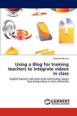 غلاف كتاب Using a Blog for Training Teachers to Integrate Videos in Class
