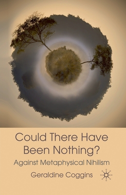 Could there have been Nothing? : Against Metaphysical Nihilism